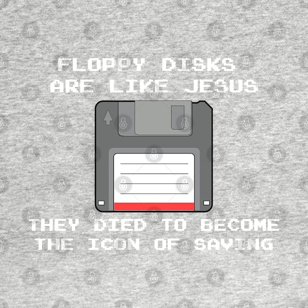 Nerd and computer professionals - floppy disks like Jesus by ro83land